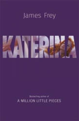 Katerina - The new novel from the author of the bestselling A Million Little Pieces (ISBN: 9781848543201)