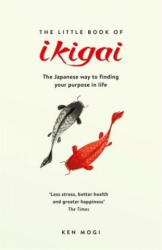 Little Book of Ikigai - Ken Mogi (ISBN: 9781787470279)