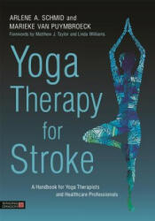 Yoga Therapy for Stroke: A Handbook for Yoga Therapists and Healthcare Professionals (ISBN: 9781848193697)