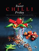 Sweet Chilli Friday - Simple vegetarian recipes from our kitchen to yours (ISBN: 9781910863381)