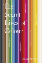 The Secret Lives of Colour (ISBN: 9781473630833)