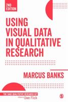 Using Visual Data in Qualitative Research (ISBN: 9781473913196)