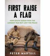 First Raise a Flag - Peter Martell (ISBN: 9781849049597)