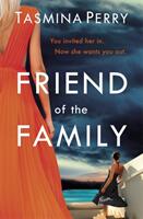 Friend of the Family - You invited her in. Now she wants you out. The gripping page-turner you don't want to miss. (ISBN: 9781472208569)