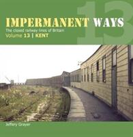 Impermanent Way Volume 13 - Kent (ISBN: 9781909328754)