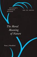 The Moral Meaning of Nature: Nietzsche's Darwinian Religion and Its Critics (ISBN: 9780226539751)