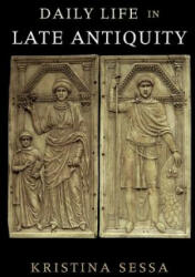 Daily Life in Late Antiquity - SESSA KRISTINA (ISBN: 9780521148405)