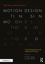 Theory and Practice of Motion Design - R Brian Stone (ISBN: 9781138490802)