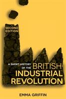 A Short History of the British Industrial Revolution (ISBN: 9781352003109)