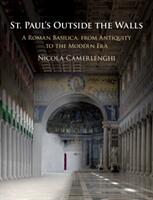 St. Paul's Outside the Walls: A Roman Basilica from Antiquity to the Modern Era (ISBN: 9781108429511)