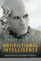 Artifictional Intelligence: Against Humanity's Surrender to Computers (ISBN: 9781509504121)