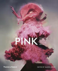 Pink: The History of a Punk, Pretty, Powerful Colour - Valerie Steele (ISBN: 9780500022269)