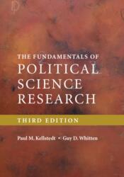 Fundamentals of Political Science Research - Paul M. (Texas A & M University) Kellstedt, Guy D. (Texas A & M University) Whitten (ISBN: 9781316642672)