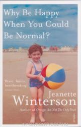 Jeanette Winterson: Why Be Happy When You Could Be Normal? (2012)