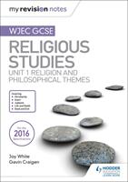 My Revision Notes WJEC GCSE Religious Studies: Unit 1 Religion and Philosophical Themes (ISBN: 9781510423435)