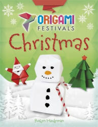 Origami Festivals: Christmas - Robyn Hardyman (ISBN: 9781445150642)