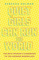Quiet Girls Can Run the World - The beta woman's handbook to the modern workplace (ISBN: 9781473656215)