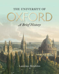 University of Oxford: A Brief History, The - Laurence Brockliss (ISBN: 9781851245000)