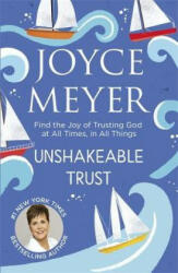 Unshakeable Trust - Joyce Meyer (ISBN: 9781473662360)