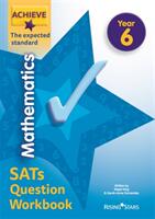 Achieve Mathematics SATs Question Workbook The Expected Standard Year 6 (ISBN: 9781510442672)