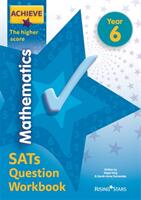 Achieve Mathematics SATs Question Workbook The Higher Score Year 6 (ISBN: 9781510442733)