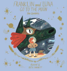 Franklin and Luna Go to the Moon - Jen Campbell, Katie Harnett (ISBN: 9780500651469)