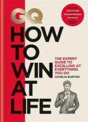 GQ How to Win at Life - Charlie Burton (ISBN: 9781784724580)