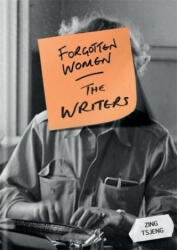 Forgotten Women: The Writers - Zing Tsjeng (ISBN: 9781788400183)