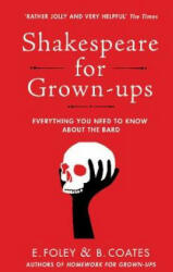 Shakespeare for Grown-ups - Everything you Need to Know about the Bard (ISBN: 9780099599623)