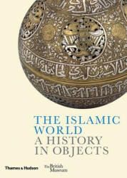 The Islamic World: A History in Objects (ISBN: 9780500480403)