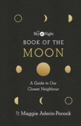 Sky at Night: Book of the Moon - A Guide to Our Closest Neighbour - Dr Maggie Aderin-Pocock (ISBN: 9781785943515)