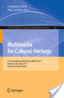 Multimedia for Cultural Heritage: First International Workshop MM4CH 2011 Modena Italy May 3 2011 Revised Selected Papers (2012)