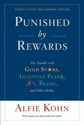 Punished By Rewards: Twenty-Fifth Anniversary Edition - Alfie Kohn (ISBN: 9781328450524)