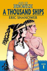 Age of Bronze Volume 1: A Thousand Ships (New Edition) - Eric Shanower (ISBN: 9781534308299)