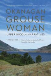 Okanagan Grouse Woman: Upper Nicola Narratives (ISBN: 9780803286856)