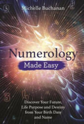 Numerology Made Easy - Michelle Buchanan (ISBN: 9781788172585)