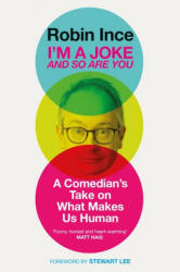 I'm a Joke and So Are You - Robin Ince (ISBN: 9781786492586)