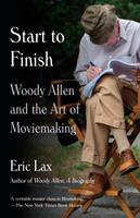 Start to Finish: Woody Allen and the Art of Moviemaking (ISBN: 9780804170840)