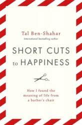 Short Cuts To Happiness - Tal Ben-Shahar (ISBN: 9781473696839)