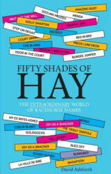 Fifty Shades of Hay: The Extraordinary World of Racehorse Names (ISBN: 9781910497715)