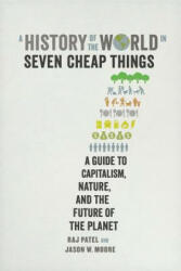 History of the World in Seven Cheap Things - Raj Patel, Jason W. Moore (ISBN: 9780520299931)