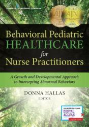 Behavioral Pediatric Healthcare for Nurse Practitioners: A Growth and Developmental Approach to Intercepting Abnormal Behaviors (ISBN: 9780826118677)