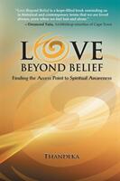 Love Beyond Belief: Finding the Access Point to Spiritual Awareness (ISBN: 9781598152012)