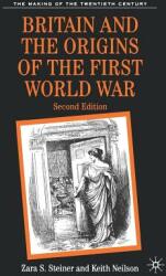Britain and the Origins of the First World War (ISBN: 9780333734674)
