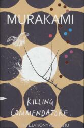 Killing Commendatore - Haruki Murakami (ISBN: 9781787300194)