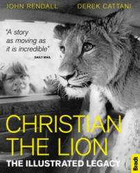 Christian The Lion: The Illustrated Legacy - John Rendall (ISBN: 9781784776213)