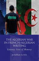 The Algerian War in French/Algerian Writing (ISBN: 9781786833044)