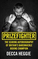Prizefighter: The Searing Autobiography of Britain's Bareknuckle Boxing Champion (ISBN: 9781786069108)
