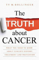 Truth about Cancer - Ty Bollinger (ISBN: 9781781807613)
