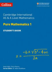 Cambridge International AS & A Level Mathematics Pure Mathematics 1 Student's Book - Helen Ball, Chris Pearce (ISBN: 9780008257736)